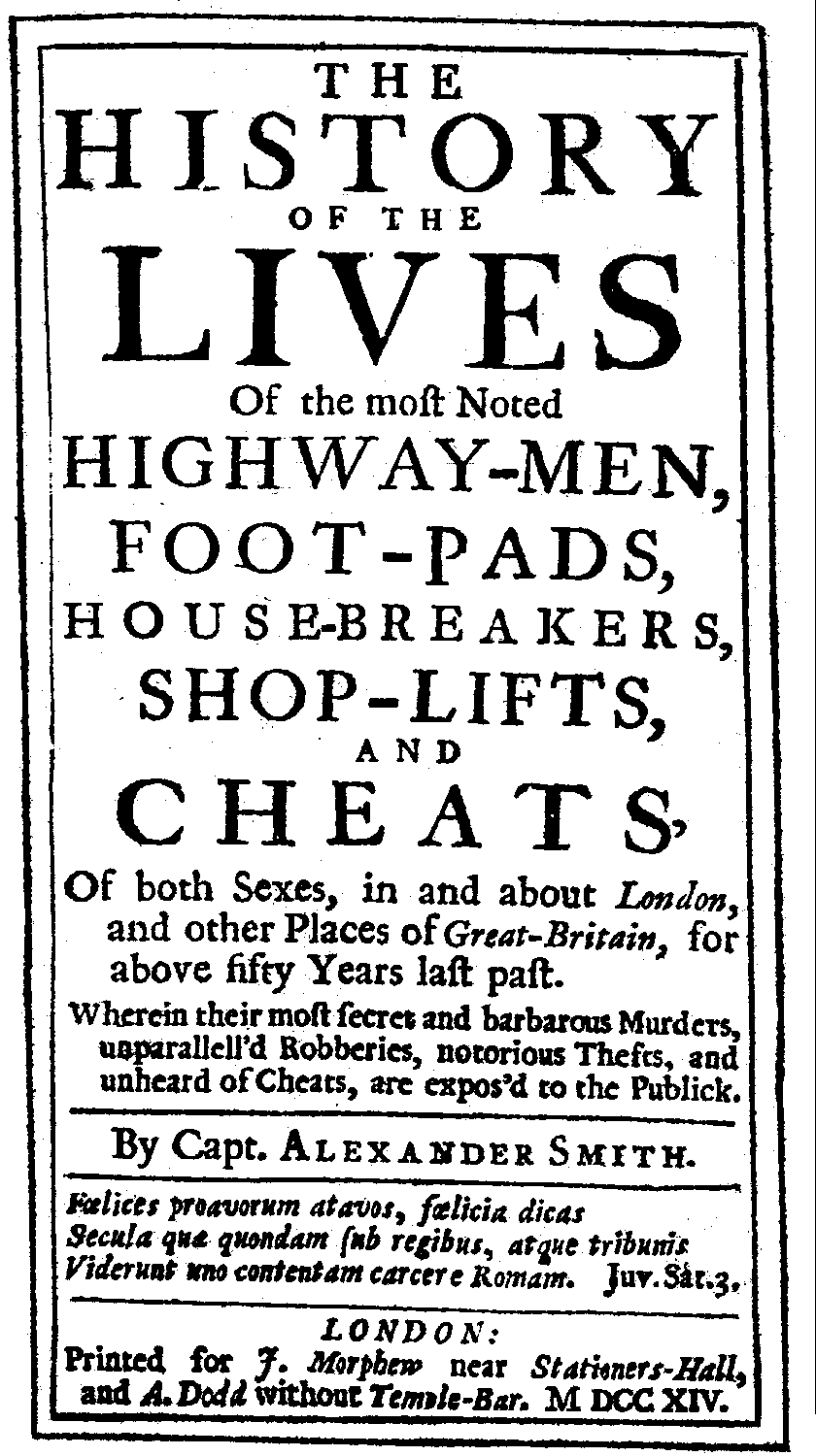 Captain Alexander Smith [pseud.], The History of the Most Noted Highway-Men (London: J. Morphew/ A. Dodd, 1714).