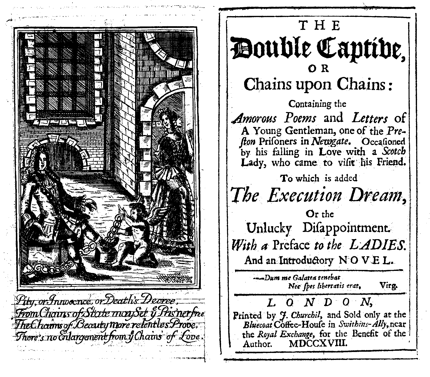 A Young Gentleman, one of the Preston Prisoners in Newgate, The Double Captive, or Chains upon Chains (London, printed by J. Churchill, sold only at the Bluecoat Coffee-house for the Benefit of the Author, 1718).
