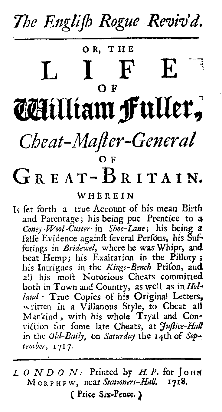 The English Rogue Reviv'd. or, The Life of William Fuller (London: J. Morphew, 1718).