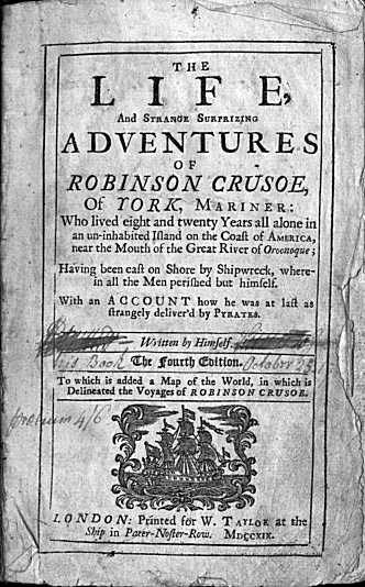 [DeFoe, Daniel,] The Life and Strange Surprizing Adventures of Robinson Crusoe, vol. 1, 4th edition (London: W. Taylor, 1719).
