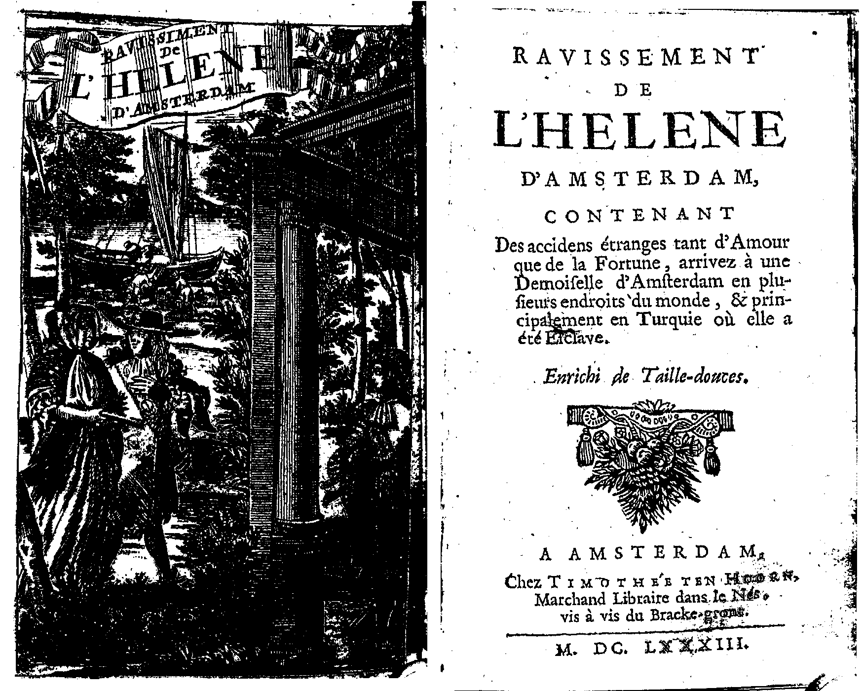 Ravissement de l'Hélène d'Amsterdam. Contenant des accidens étranges tant d'Amour que de la Fortune, arrivez à une Demoiselle d'Amsterdam en plusieurs endroits du monde, & principalement en Turquie où elle a été Esclave (Amsterdam: Timothée ten Hoorn, 1683).