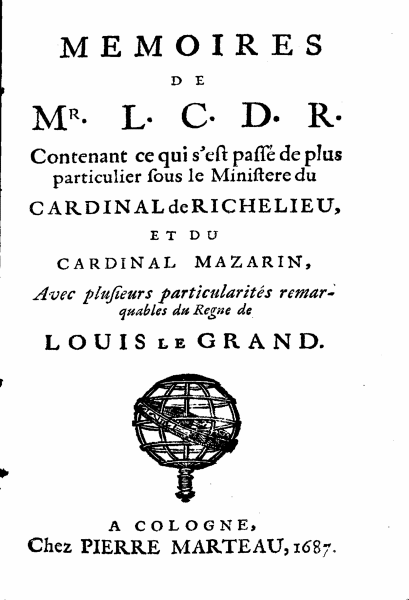 [Gatien de Courtilz de Sandras,] Mémoires de Mr L. C. D. R. contenant ce qui s'es passé de plus particulier sous ministère dur cardinal de Richilieu et du cardinal Mazarin (Cologne: Pierre Marteau, 1687).