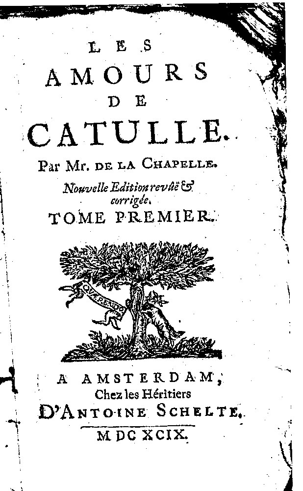 De La Chapelle, Les amours de Catulle, vols. 1(+2) (Amsterdam: Chez les Héritiers D'Antoine Schelte, 1699).