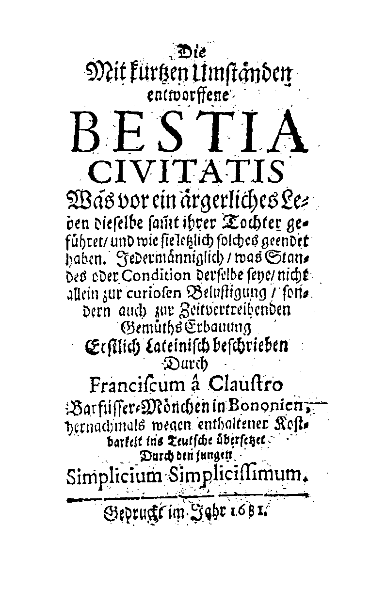 [Johann Beer =] Franciscum â Claustro, Die mit kurtzen Umständen entworffene Bestia Civitatis (1681).