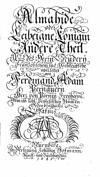 [Madeleine de] Scudéry, Almahide, oder Leibeigne Königin andere Theil (Nürnberg: J. Hofmann, 1685).
