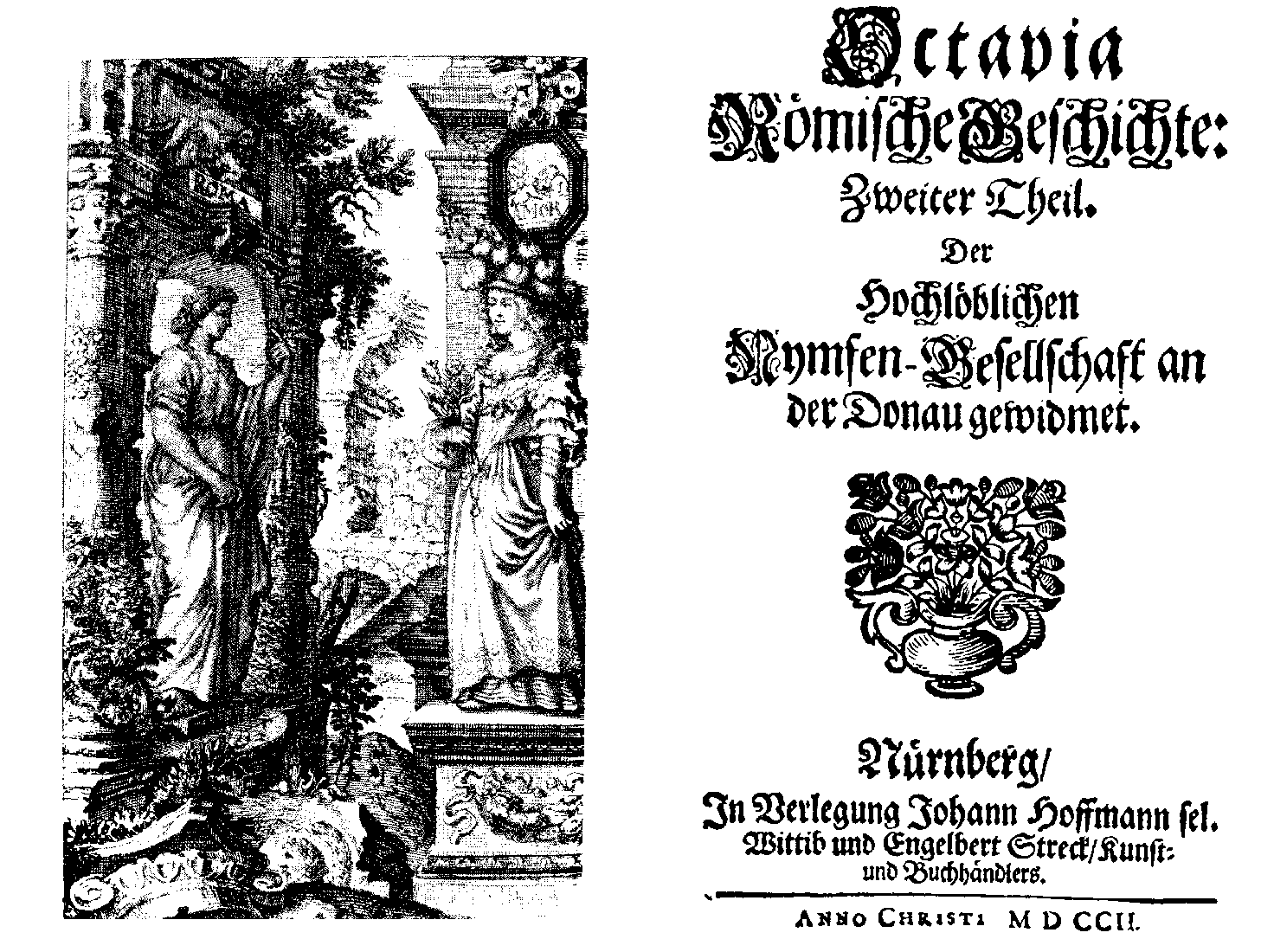 [Anton Ulrich Herzog zu Braunschweig und Lüneburg,] Octavia römische Geschichte: Zweyter Theil, [vol. 3] (Nürnberg: J. Hoffmanns Wittib/ E. Streck, 1702).