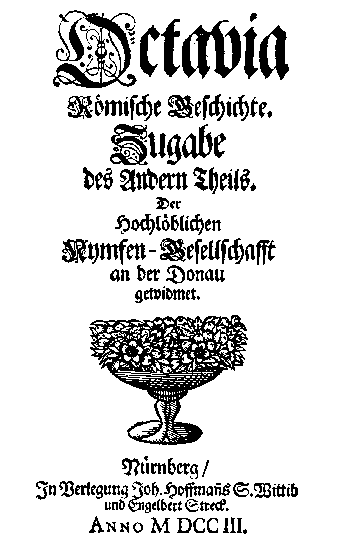 [Anton Ulrich Herzog zu Braunschweig und Lüneburg,] Octavia römische Geschichte. Zugabe des andern Theils, [vol. 4,1] (Nürnberg: J. Hoffmanns Wittib/ E. Streck, 1703).