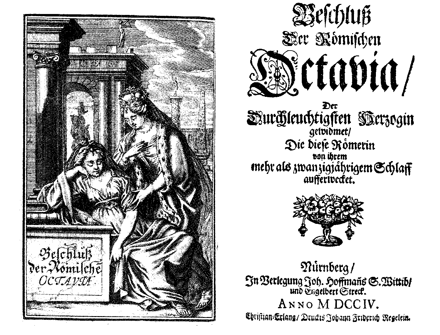 [Anton Ulrich Herzog zu Braunschweig und Lüneburg,]  Beschluß der römischen Octavia, [vol. 5] (Nürnberg: J. Hoffmanns Wittib/ E. Streck, 1704 [korr. 1706]).