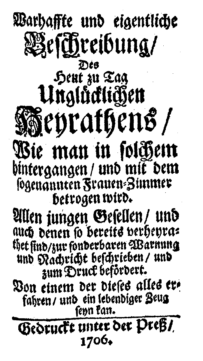 Wahrhaffte und eigentliche Beschreibung des Heut zu Tag unglücklichen Heyrathens (1706).