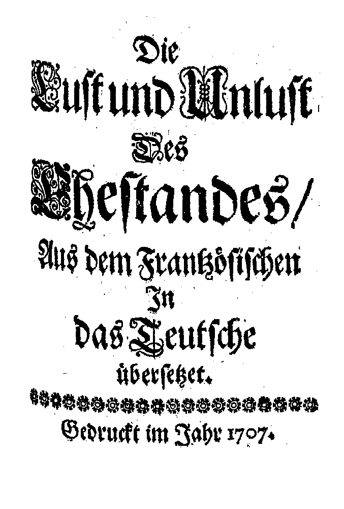 Die Lust und Unlust des Ehestandes. Aus dem Frantzösischen (1707).