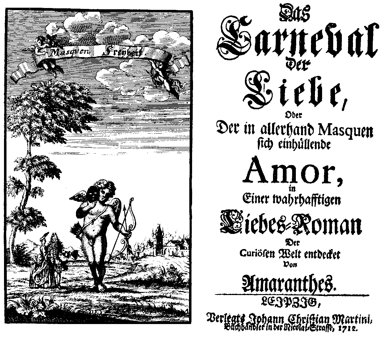 [Corvinus, Siegmund Gottlieb,] Amaranthes, Carneval der Liebe (Leipzig: J. Chr. Martini, 1712).