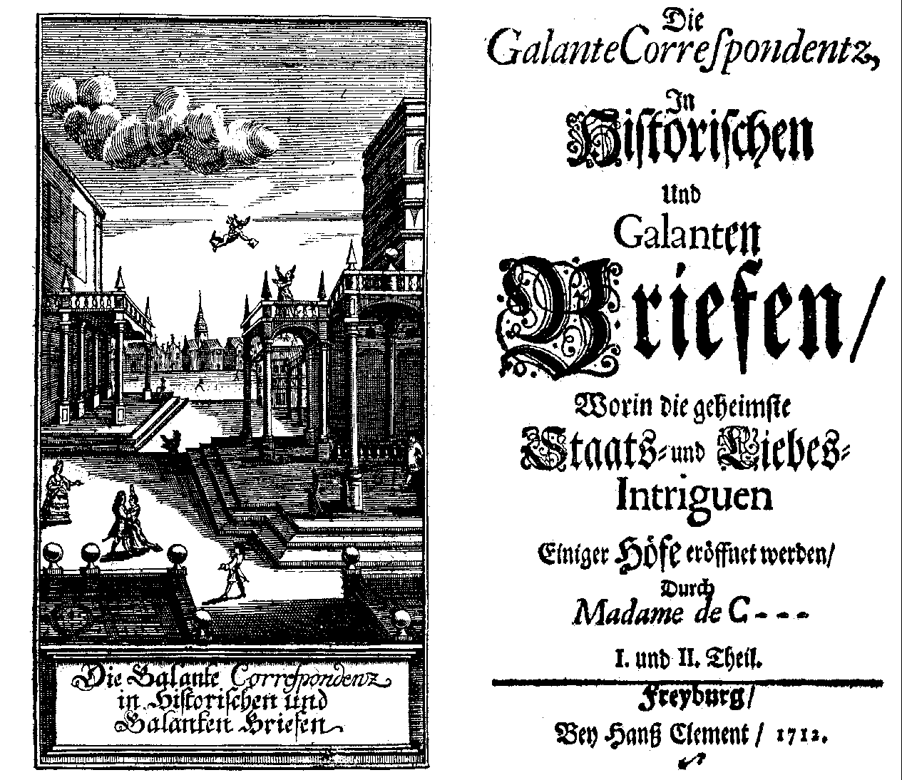 [Anne Marguerite Petit DuNoyer =] Madame de C---, Die galante Correspondentz, 1-2 (Freyburg, H. Clement, 1712).