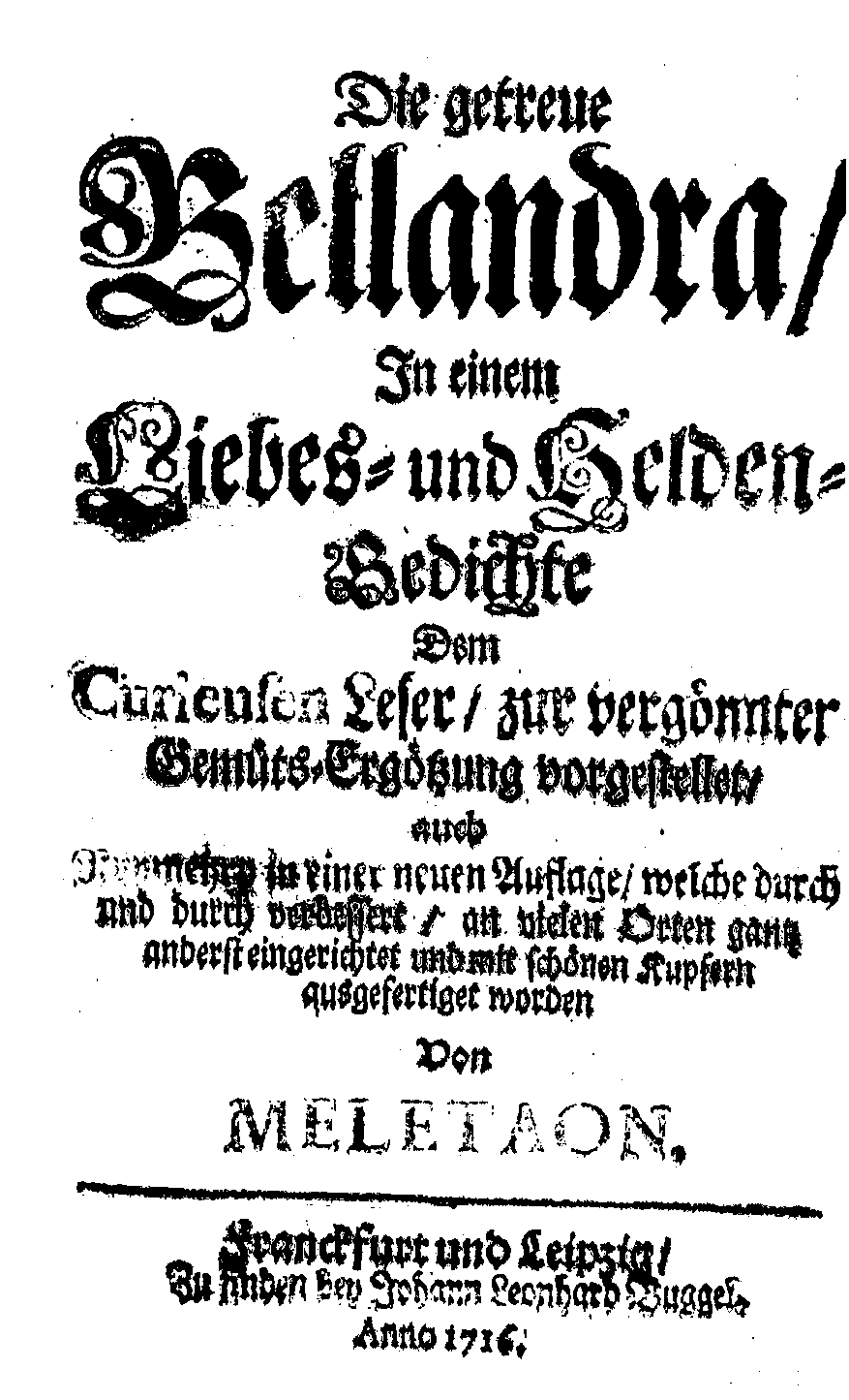 [Johann Leonhard Rost =] Meletaon, Die getreue Bellandra (Franckfurt/ Leipzig: J. L. Buggel, 1716).