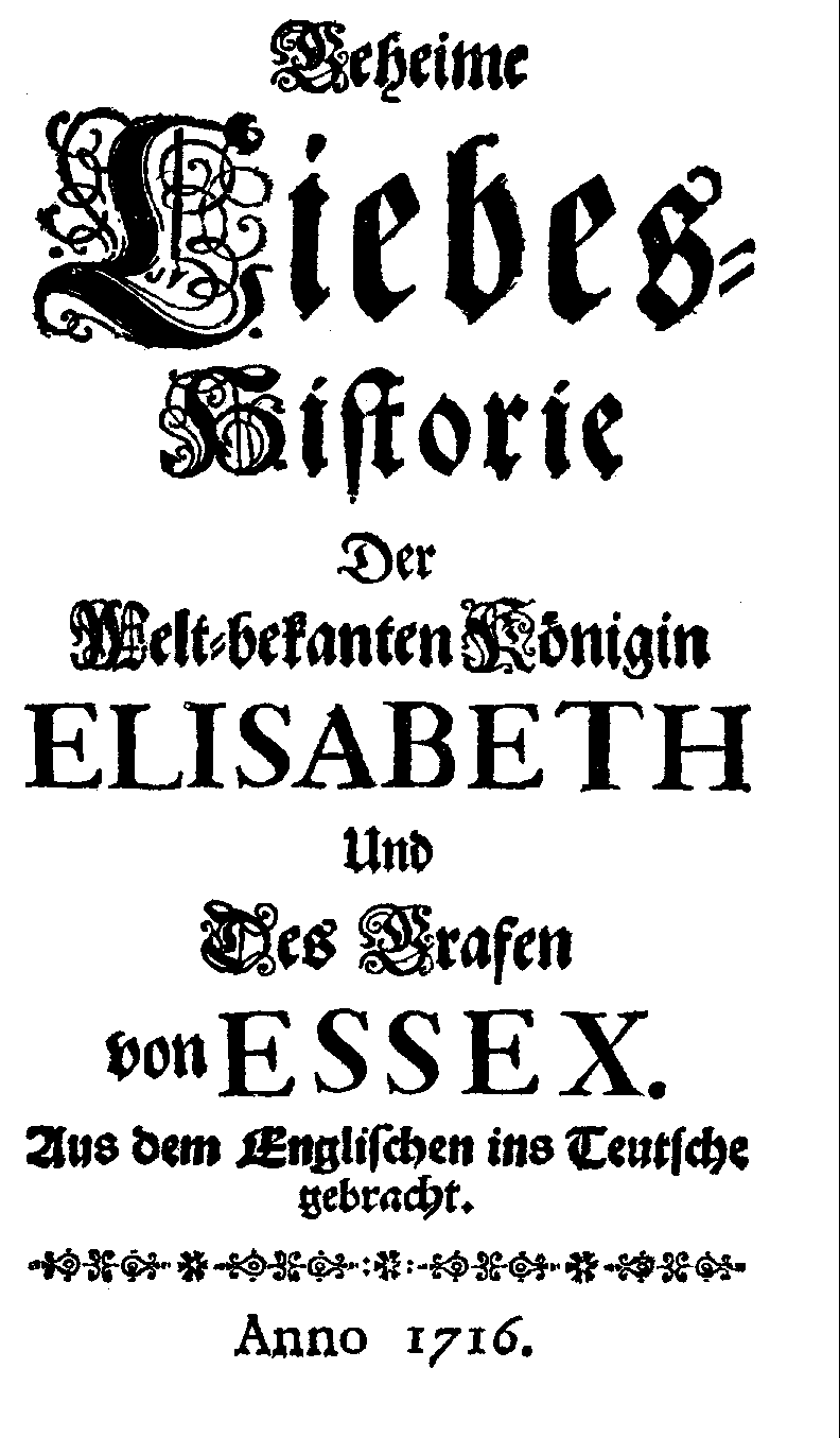 Geheime Liebes-Historie der welt-bekanten Königin Elisabeth und des Grafen von Essex (1716).