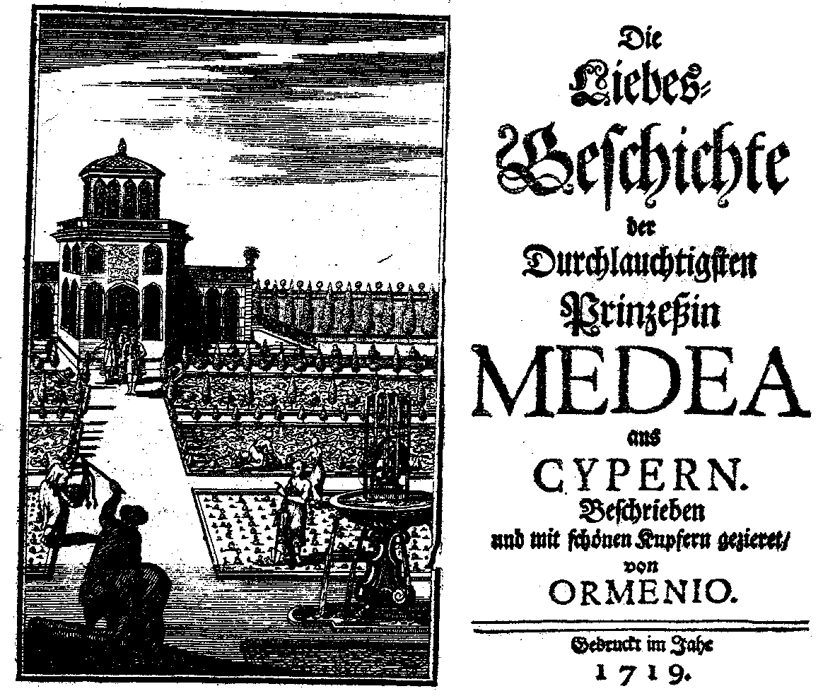 Ormenio, Die Liebes-Geschichte der durchlauchtigsten Prinzeßin Medea aus Cypern (1719).