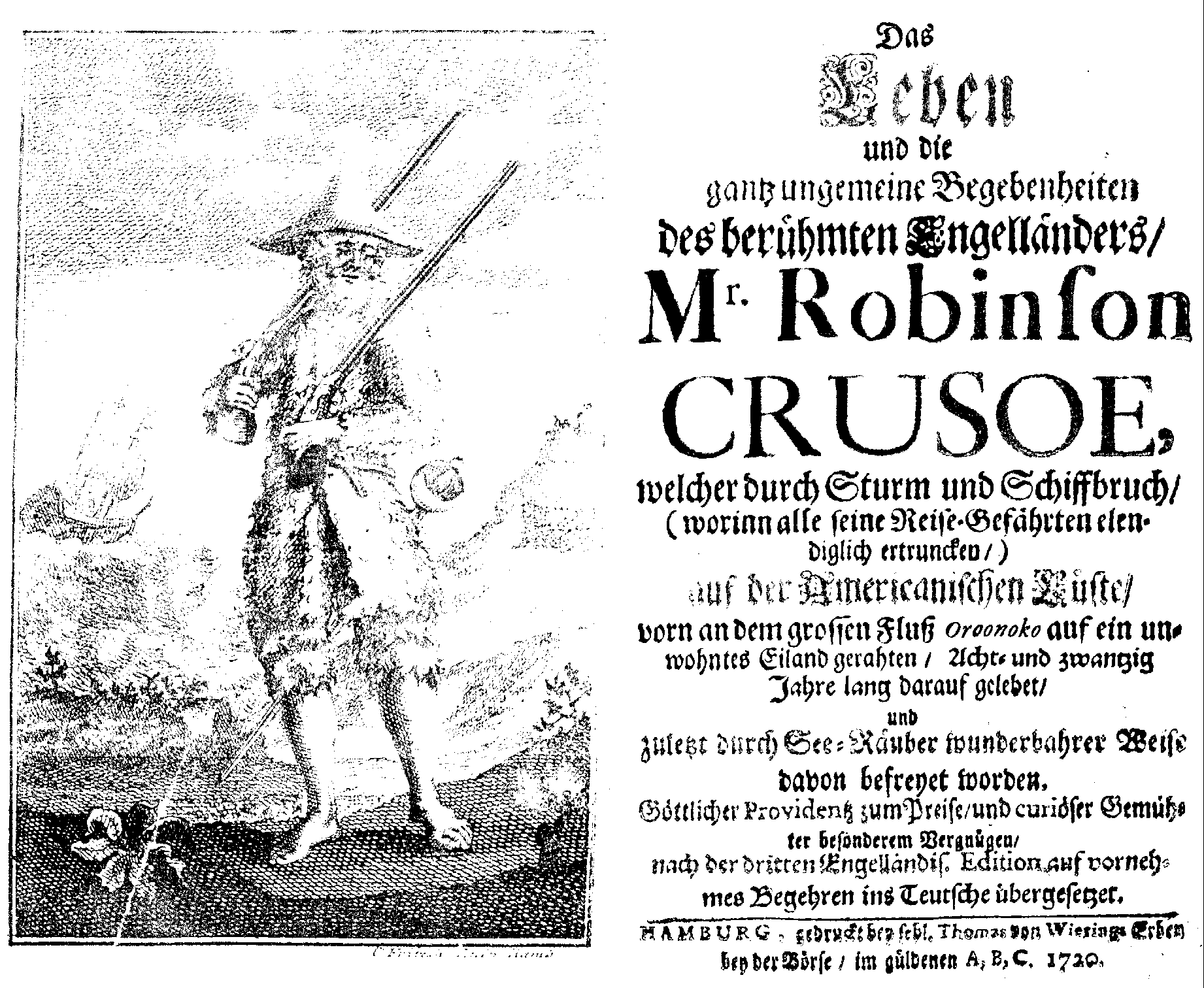 [DeFoe, Daniel,] Das Leben und die gantz ungemeine Begebenheiten des berühmten Engelländers, Mr. Robinson Crusoe (Hamburg: T. v. Wierings Erben, 1720).